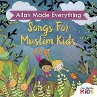 Allah Made Everything - Songs for Muslim Kids